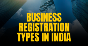 Read more about the article Types of Business Registration in India: Proprietorship, Pvt. Ltd., and More