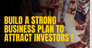 Read more about the article How to Build a Strong Business Plan to Attract Investors ?