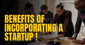 Read more about the article Benefits of Incorporating a Startup for Business Growth