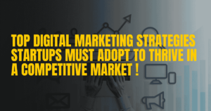 Read more about the article Top Digital Marketing Strategies Startups Must Adopt to Thrive in a Competitive Market